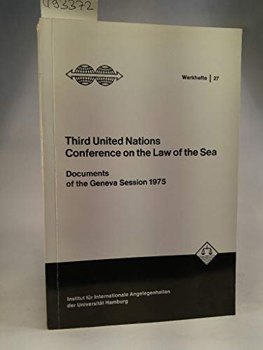 Third United Nations Conference on the Law of the Sea: Documents of the Geneva Session, 1975 (Werkhefte des Instituts für Internationale Angelegenheiten der Universität Hamburg ; Heft 27)