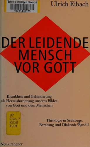 Der leidende Mensch vor Gott Krankheit und Behinderung als Herausforderung unseres Bildes von Gott und dem Menschen