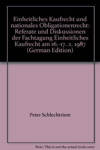 Einheitliches Kaufrecht und nationales Obligationenrecht Referate und Diskussionen der Fachtagung Einheitliches Kaufrecht am 16.-17. 2. 1987