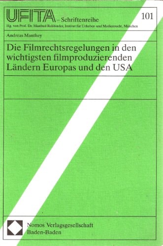 Die Filmrechtsregelungen in den wichtigsten filmproduzierenden Ländern Europas und den USA