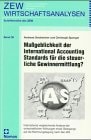 Maßgeblichkeit der International Accounting Standards für die steuerliche Gewinnermittlung? international vergleichende Analyse der wirtschaftlichen Wirkungen eines Übergangs auf die Rechnungslegung nach den IAS