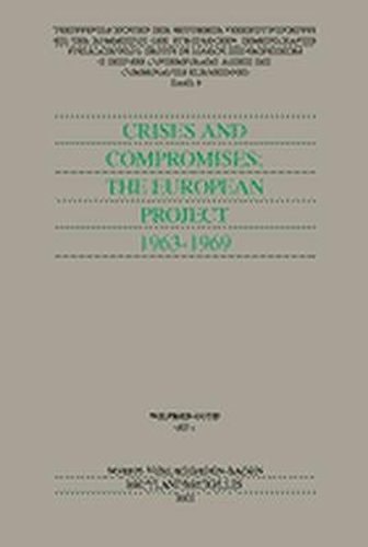 Crises and Compromises: The European Project 1963-1969