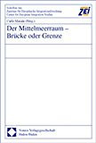 Der Mittelmeerraum - Brücke oder Grenze?