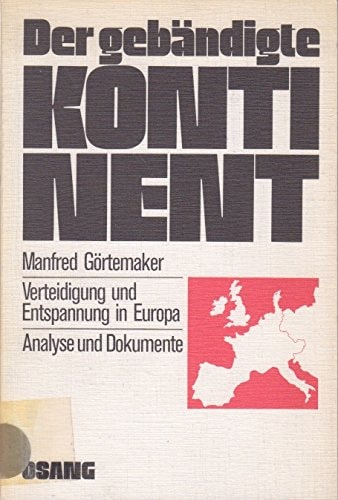 Der gebändigte Kontinent: Verteidigung u. Entspannung in Europa : Analyse u. Dokumente (German Edition)
