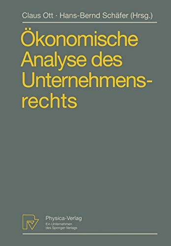 Ökonomische Analyse des Unternehmensrechts Beiträge zum 3. Travemünder Symposium zur Ökonomischen Analyse des Rechts