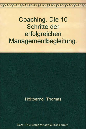 Coaching. Die 10 Schritte der erfolgreichen Managementbegleitung.