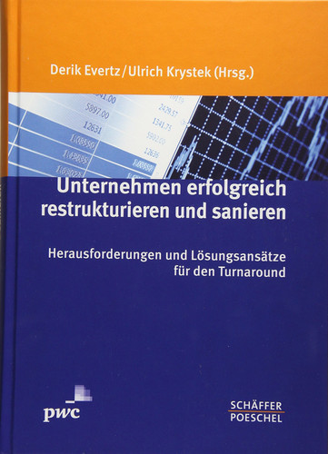 Unternehmen erfolgreich restrukturieren und sanieren Herausforderungen und Lösungsansätze für den Turnaround