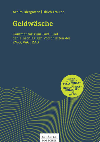Geldwäsche Kommentar zum GwG und den einschlägigen Vorschriften des KWG, VAG, ZAG