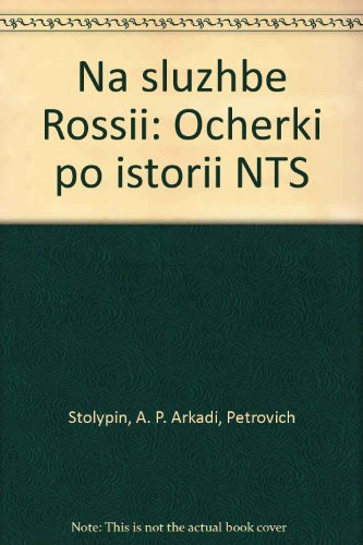 Na sluzhbe Rossii: Ocherki po istorii NTS (Russian Edition)
