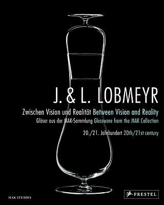 J.L. Lobmeyr: Between Vision and Reality: Glassware from the MAK Collection, 20th-21st Century