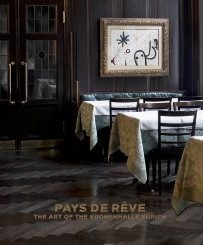 Pays de Rêve The Art of the Kronenhalle Zurich