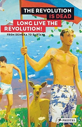 Revolution is Dead - Long Live the Revolution! From Deineka to Bartana
