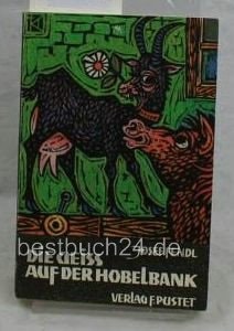 Die Geiss auf der Hobelbank Geschichten von Schlitzohren, Unglücksraben und anderen Leuten