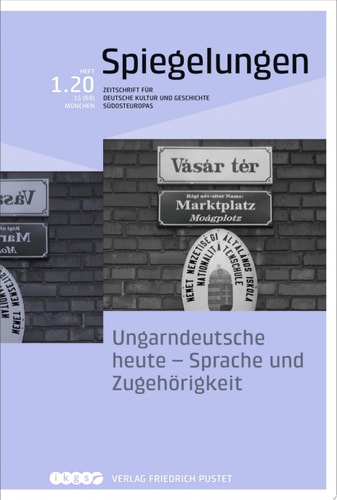 Ungarndeutsche heute - Sprache und Zugehörigkeit Spiegelungen. Zeitschrift für deutsche Kultur und Geschichte Südosteuropas 1.20