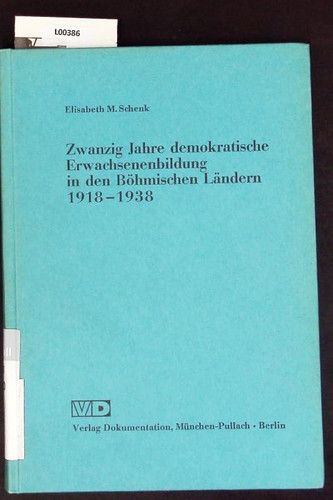 Zwanzig Jahre Demokratische Erwachsenenbildung in Den Bohmischen Landern: 1918 - 1938; Vorgeschichte, Einrichtungen, Gesetze Und Leistungen Der Deutschen Offentlichen Bildungspflege