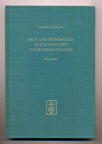 Erst- und Frühdrucke der Textbücher von Richard Wagner: Bibliogr (Musikbibliographische Arbeiten) (German Edition)