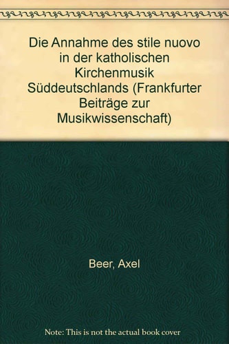 Die Annahme des "stile nuovo" in der katholischen Kirchenmusik Süddeutschlands (Frankfurter Beiträge zur Musikwissenschaft) (German Edition)