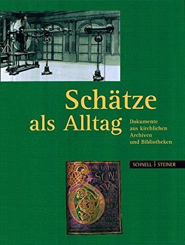 Schatze Als Alltag: Dokumente Aus Kirchlichen Archiven Und Bibliotheken (German Edition)