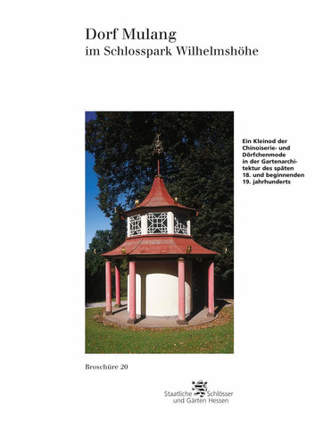 Dorf Mulang im Schlosspark Wilhelmshöhe ein Kleinod der Chinoiserie- und Dörfchenmode in der Gartenarchitektur des späten 18. und beginnenden 19. Jahrhunderts