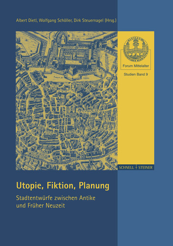 Utopie, Fiktion, Planung Stadtentwürfe zwischen Antike und Früher Neuzeit