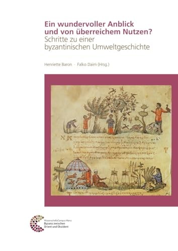 A Most Pleasant Scene and an Inexhaustible Resource Steps Towards a Byzantine Environmental History : Interdisciplinary Conference, November 17th and 18th 2011 in Mainz