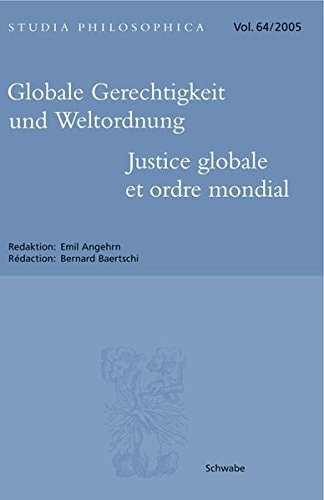 Globale Gerechtigkeit Und Weltordnung / Justice Globale Et Ordre Mondial (Studia Philosophica) (French and German Edition)