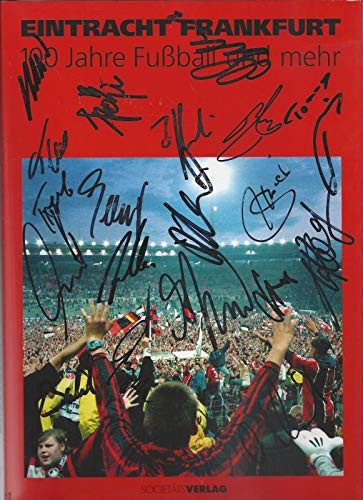 Eintracht Frankfurt 100 Jahre Fussball und mehr
