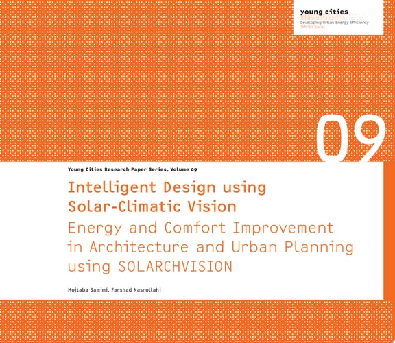 Intelligent Design using Solar-Climatic Vision Energy and Comfort Improvement in Architecture and Urban Planning using SOLARCHVISION
