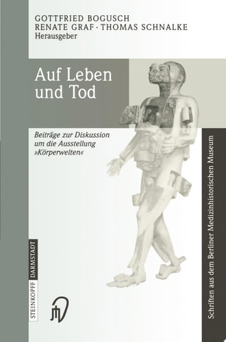 Auf Leben und Tod Beiträge zur Diskussion um die Ausstellung ‚Körperwelten‘
