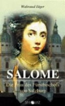 Salome die Frau des Fürstbischofs von Salzburg