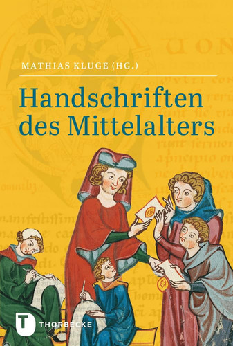 Handschriften des Mittelalters Grundwissen Kodikologie und Paläographie