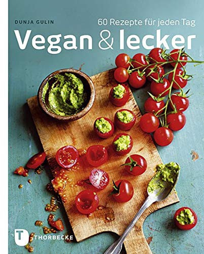 Vegan & lecker 60 Rezepte für jeden Tag