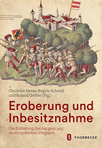 Conquest and occupation the 1415 seizure of the Aargau in European perspective