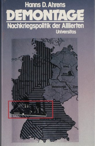 Demontage: Nachkriegspolitik der Alliierten (German Edition)