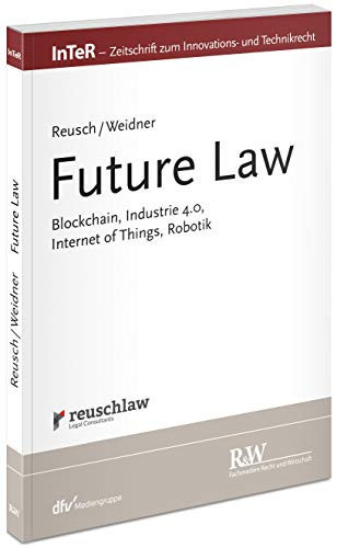 Future Law Blockchain, Industrie 4.0, Internet of Things, Robotik