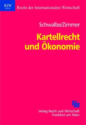 Kartellrecht und Ökonomie moderne ökonomische Ansätze in der europäischen und deutschen Zusammenschlusskontrole