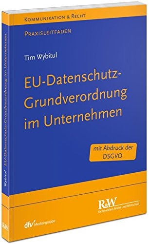 EU-Datenschutz-Grundverordnung im Unternehmen Praxisleitfaden