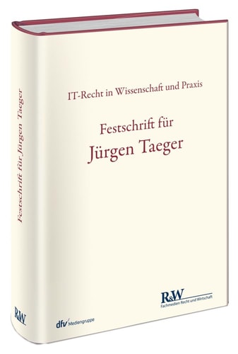 Festschrift für Jürgen Taeger IT-Recht in Wissenschaft und Praxis