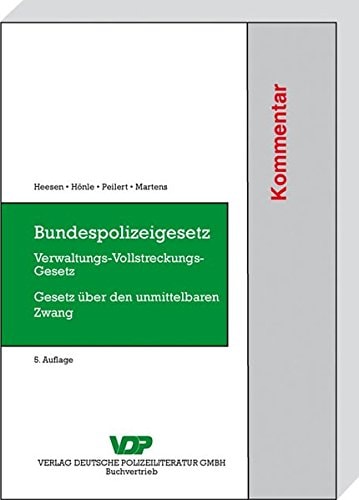Bundespolizeigesetz Verwaltungs- Vollstreckungsgesetz, Gesetz über den unmittelbaren Zwang : Kommentar