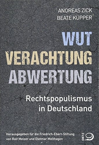 Wut, Verachtung, Abwertung Rechtspopulismus in Deutschland