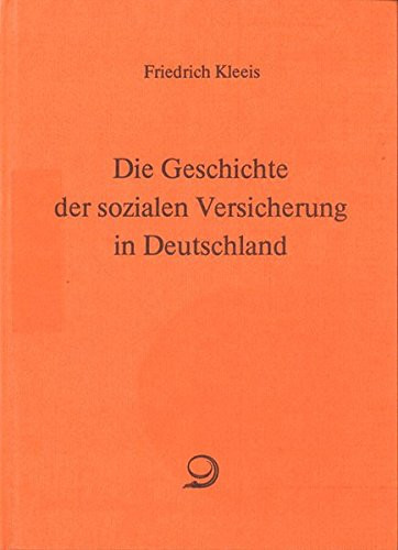 Die Geschichte der sozialen Versicherung in Deutschland (Reprints zur Sozialgeschichte) (German Edition)