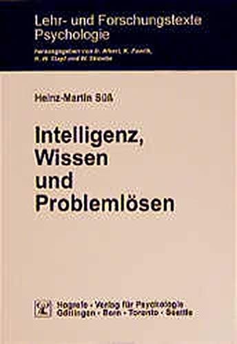 Intelligenz, Wissen und Problemlösen kognitive Voraussetzungen für erfolgreiches Handeln bei computersimulierten Problemen