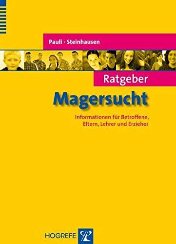 Ratgeber Magersucht Informationen für Betroffene, Eltern, Lehrer und Erzieher