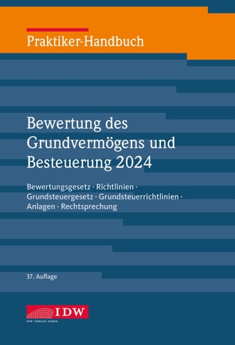 Praktiker-Handbuch Bewertung des Grundvermögens und Besteuerung 2024 Bewertungsgesetz, Richtlinien und Erlasse zur Bewertung des Grundvermögens, Erbschaftsteuer-Richtlinien 2019 (Auszug)