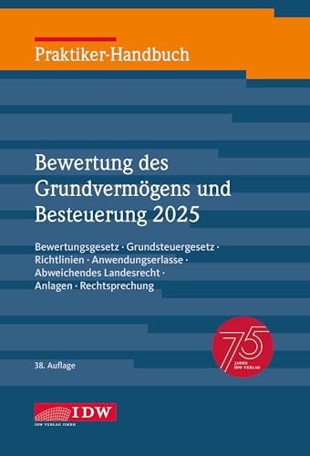 Praktiker-Handbuch Bewertung des Grundvermögens und Besteuerung 2025 Bewertungsgesetz, Richtlinien und Erlasse zur Bewertung des Grundvermögens : Grundsteuergesetz, Anwendungserlasse : abweichendes Landesrecht, abweichende landesrechtliche Regelungen zum Bewertungs- und Grundsteuergesetz : Rechtsprechung