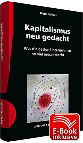Kapitalismus neu gedacht inkl. E-Book Was die besten Unternehmen so viel besser macht