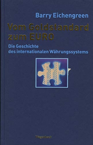 Vom Goldstandard zum Euro die Geschichte des internationalen Währungssystems