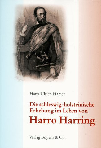 Die schleswig-holsteinische Erhebung im Leben von Harro Harring