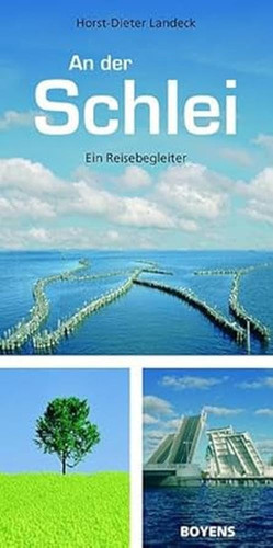 An der Schlei ein Reisebegleiter ; Wander- und Radfahrtouren mit dem "Landarzt"-Weg