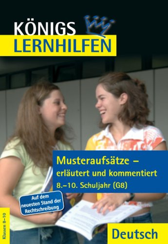 Musteraufsätze - erläutert und kommentiert Eckehart Weiß/Katja Schößler. Schuljahr 8/10